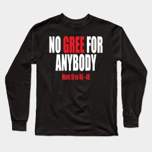 NO GREE FOR ANYBODY Mark 10 vs 46-48 Long Sleeve T-Shirt